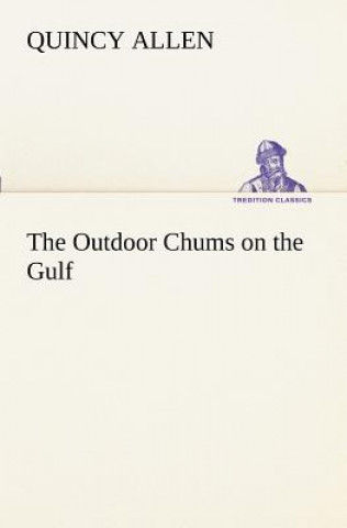 Könyv Outdoor Chums on the Gulf Quincy Allen