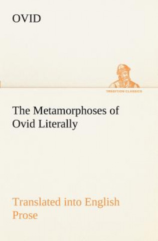 Carte Metamorphoses of Ovid Literally Translated into English Prose, with Copious Notes and Explanations vid