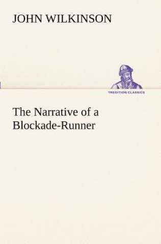 Książka Narrative of a Blockade-Runner John Wilkinson