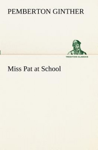 Kniha Miss Pat at School Pemberton Ginther