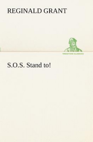 Könyv S.O.S. Stand to! Reginald Grant