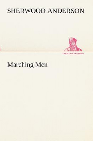 Book Marching Men Sherwood Anderson