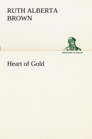 Kniha Heart of Gold Ruth Alberta Brown