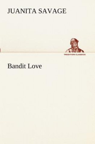 Kniha Bandit Love Juanita Savage