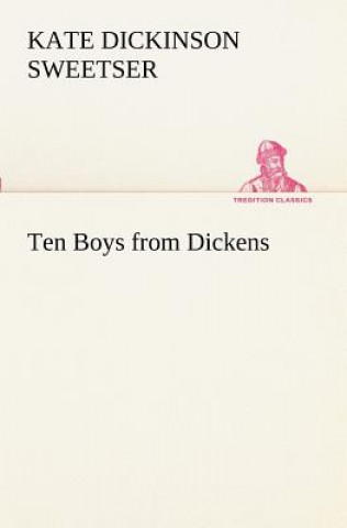 Könyv Ten Boys from Dickens Kate Dickinson Sweetser