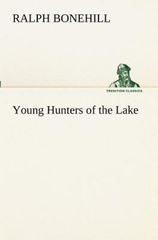 Livre Young Hunters of the Lake Ralph Bonehill