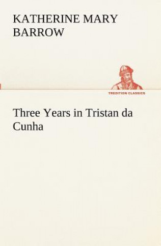 Книга Three Years in Tristan da Cunha Katherine Mary Barrow