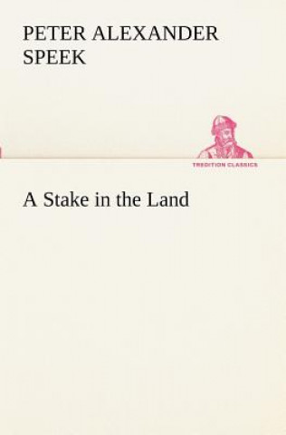 Kniha Stake in the Land Peter A. (Peter Alexander) Speek