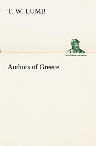 Kniha Authors of Greece T. W. Lumb