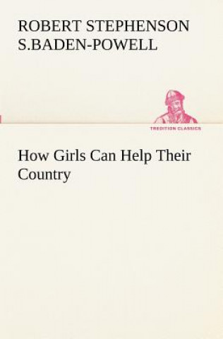 Livre How Girls Can Help Their Country Robert St. Baden-Powell of Gilwell