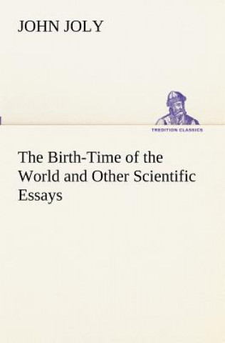 Buch Birth-Time of the World and Other Scientific Essays John Joly