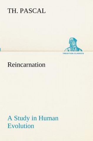 Kniha Reincarnation A Study in Human Evolution Th. Pascal