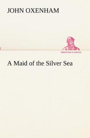 Book Maid of the Silver Sea John Oxenham