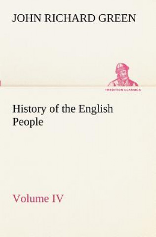 Könyv History of the English People, Volume IV John Richard Green