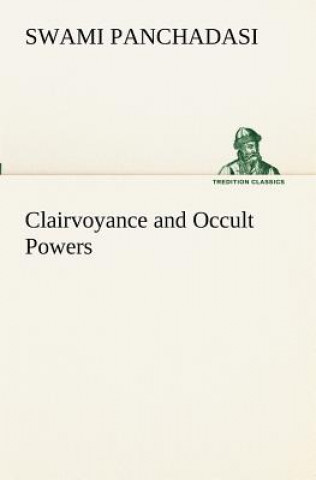 Könyv Clairvoyance and Occult Powers Swami Panchadasi