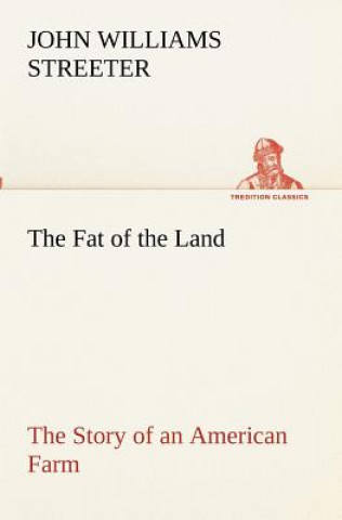 Buch Fat of the Land The Story of an American Farm John Williams Streeter