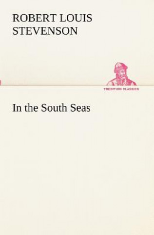 Knjiga In the South Seas Robert Louis Stevenson