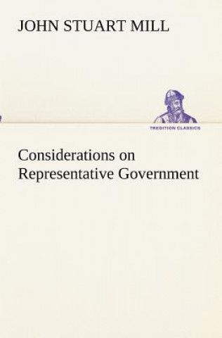 Carte Considerations on Representative Government John Stuart Mill