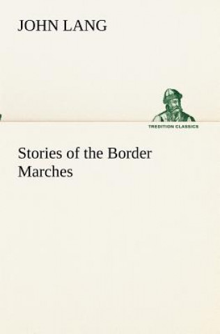 Kniha Stories of the Border Marches John Lang