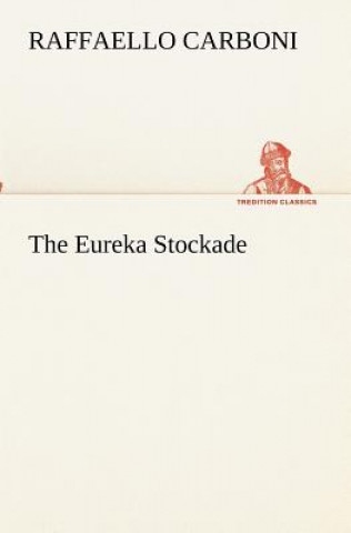 Kniha Eureka Stockade Raffaello Carboni