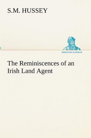 Kniha Reminiscences of an Irish Land Agent S.M. Hussey