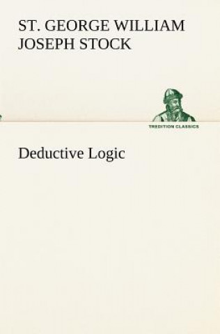 Kniha Deductive Logic St. George William Joseph Stock