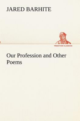 Kniha Our Profession and Other Poems Jared Barhite