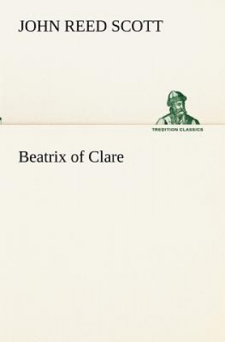 Βιβλίο Beatrix of Clare John Reed Scott