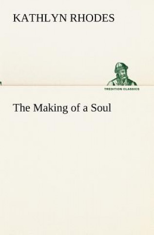 Book Making of a Soul Kathlyn Rhodes