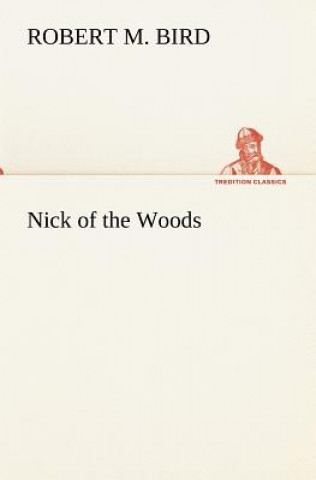 Kniha Nick of the Woods Robert M. Bird