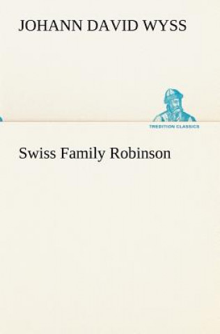 Kniha Swiss Family Robinson Johann David Wyss