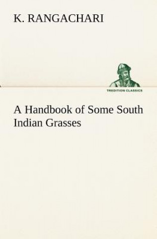 Carte Handbook of Some South Indian Grasses K. Rangachari