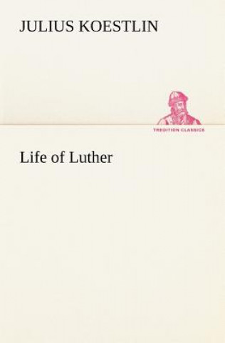 Kniha Life of Luther Julius Koestlin