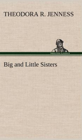 Knjiga Big and Little Sisters Theodora R. Jenness