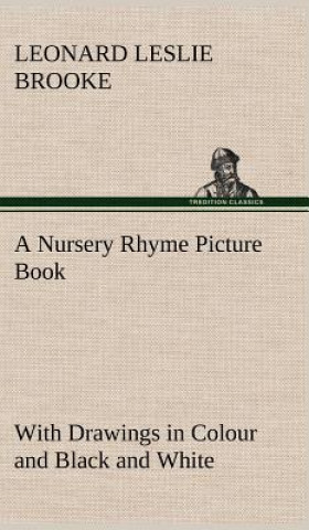 Book Nursery Rhyme Picture Book With Drawings in Colour and Black and White L. Leslie (Leonard Leslie) Brooke