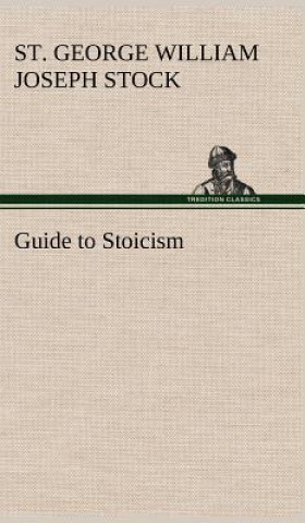 Knjiga Guide to Stoicism St. George William Joseph Stock