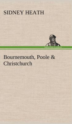 Книга Bournemouth, Poole & Christchurch Sidney Heath