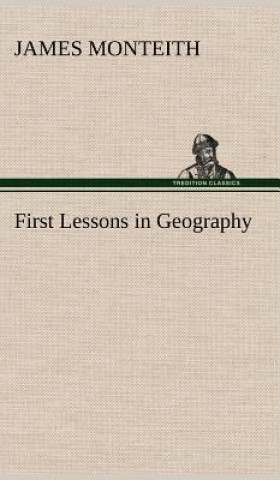 Kniha First Lessons in Geography James Monteith