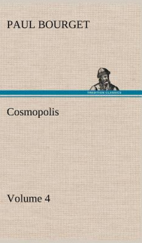 Kniha Cosmopolis - Volume 4 Paul Bourget