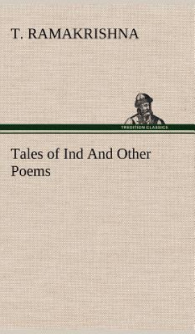 Könyv Tales of Ind And Other Poems T. Ramakrishna