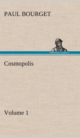Carte Cosmopolis - Volume 1 Paul Bourget