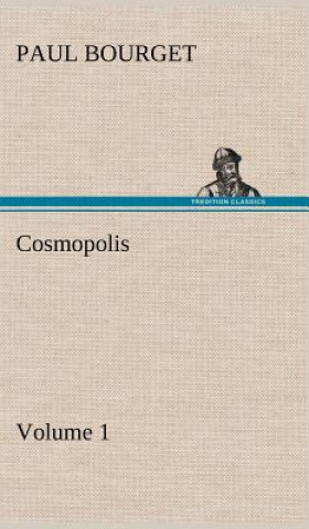 Knjiga Cosmopolis - Volume 1 Paul Bourget