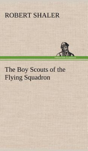 Kniha Boy Scouts of the Flying Squadron Robert Shaler