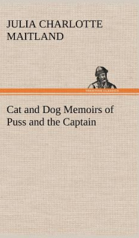 Kniha Cat and Dog Memoirs of Puss and the Captain Julia Charlotte Maitland