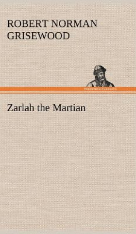 Book Zarlah the Martian R. Norman (Robert Norman) Grisewood