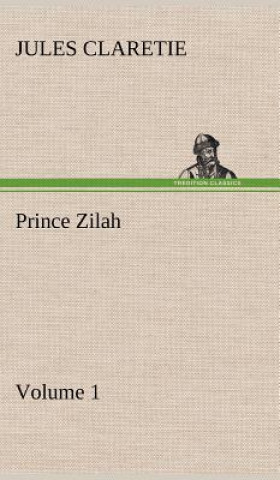 Kniha Prince Zilah - Volume 1 Jules Claretie