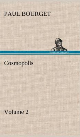 Kniha Cosmopolis - Volume 2 Paul Bourget