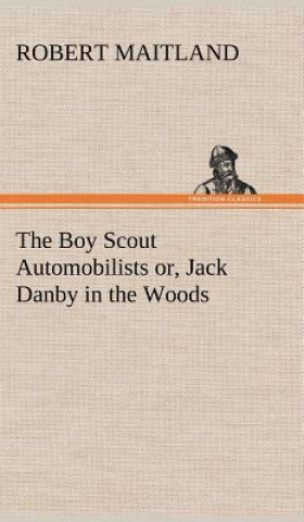 Carte Boy Scout Automobilists or, Jack Danby in the Woods Robert Maitland