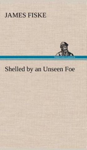 Carte Shelled by an Unseen Foe James Fiske