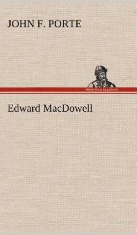 Knjiga Edward MacDowell John F. Porte